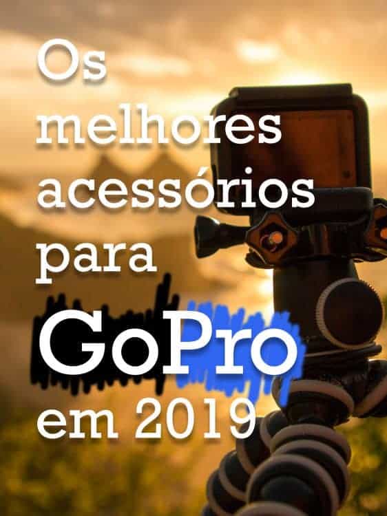Melhores acessórios para GoPro